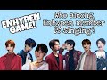 ENHYPEN GAME | Can you recognize who is singing among them?