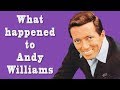 What happened to ANDY WILLIAMS?