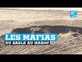 Les mafias du sable au Maroc