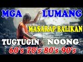 OPM LUMANG TUGTUGIN NA MASARAP BALIKAN - Pure Tagalog Pinoy Old Love Songs Of 60&#39;s 70&#39;s 80&#39;s