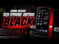 Como Deixar Seu iPhone ANTIGO Totalmente BLACK