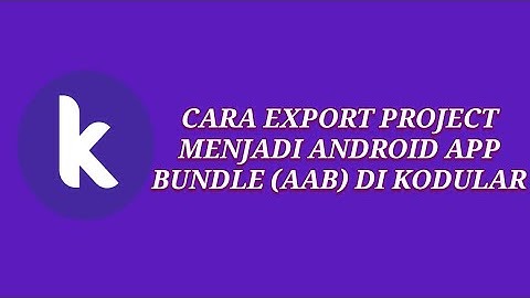 How to Export Project Become Android App Bundle on Kodular