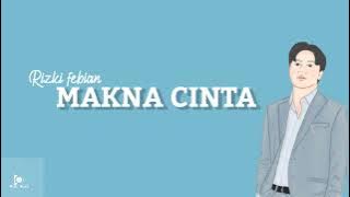 MAKNA CINTA - Rizky Febian|| Lirik.