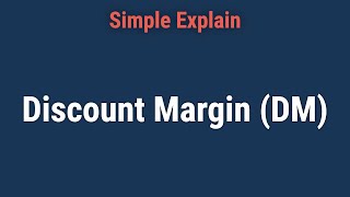 An Introduction to Discount Margin (DM): Definition, When It Applies, and Calculation