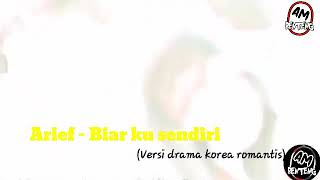 #arief - biar ku sendiri #videolirik versi drama korea romantis