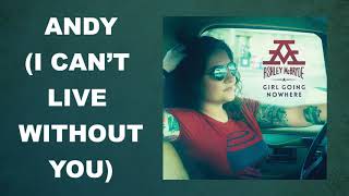 Ashley McBryde - "Andy (I Can't Live Without You)" (Audio Video) chords