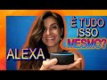 Conheça TUDO SOBRE A ALEXA de uma vez por todas!