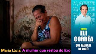 Maria Lúcia: a mulher que restou do lixo | Eli Corrêa Oficial |