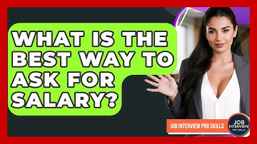 What Is The Best Way To Ask For Salary? - Job Interview Pro Skills
