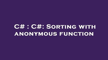 C# : C#: Sorting with anonymous function