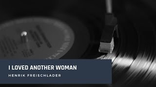 I Loved Another Woman - Henrik Freischlader [Legendado]