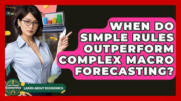 When Do Simple Rules Outperform Complex Macro Forecasting? - Learn About Economics