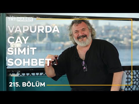 Vapurda Çay Simit Sohbet 215. Bölüm - Müfit Can Saçıntı