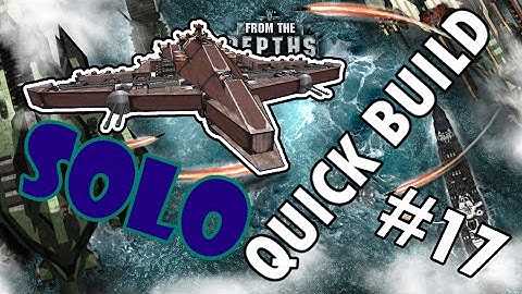 From the Depths Quick Build #17 - Solo