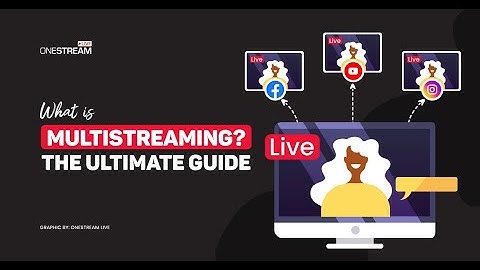 The Ultimate Guide for Multistreaming