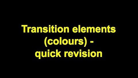 Quick Revision - Transition elements (colours)