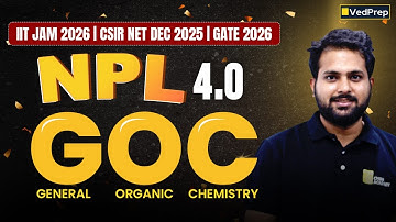 General Organic Chemistry (GOC) | NPL Season 4 | CSIR NET Dec 2025, IIT JAM 2026, GATE 2026 |VedPrep