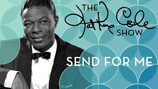 Nat King Cole - "Send For Me"