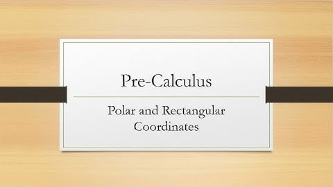 9 3 Polar and Rectangular Coordinates