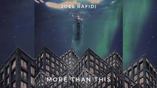 Joel Rafidi - More Than This
