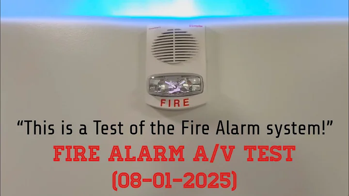 “This is a Test of the Fire Alarm System” (Fire Alarm A/V Test) [08-01-2025] 