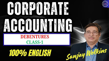 Debentures Class-1 CMA Inter Corporate Accounting 100% English By Sanjay Welkins
