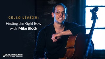 Cello Lesson: Finding the Right Bow with @BlockCello || ArtistWorks