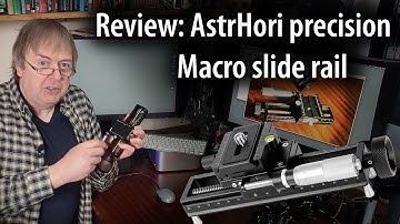 Review: AstrHori precision macro slide rail. Dual movement control. Overview and testing