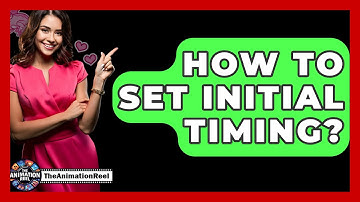 How To Set Initial Timing? - The Animation Reel