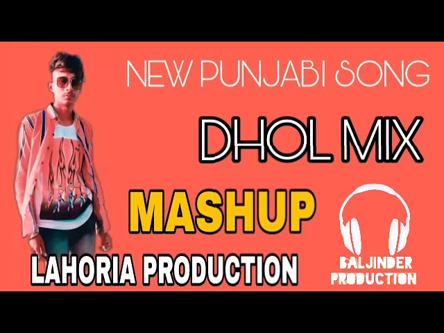 Lahoria production Mashup BY BALJINDER PRODUCTION MIX DHOL REMIX PUNJABI SONG DJ REMIX class=