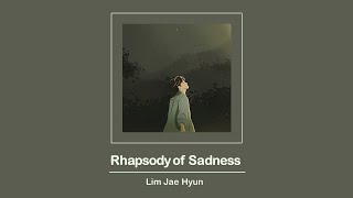 [Vietsub] Rhapsody of Sadness (비의 랩소디) -  Lim Jae Hyun (임재현) ♪