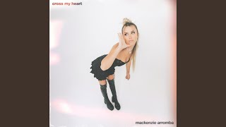 Video thumbnail of "Mackenzie Arromba - cross my heart (hope to die)"