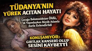 Tüdanyaya Ne Oldu? Bir Zamanlar Türkiyeyi Ağlatıyordu Şimdi Konuşamıyor...