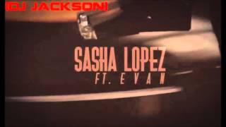 Sasha Lopez Ft. Evan - Sick Love