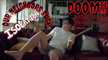 OUR NEIGHBORS SUCK - "DOOM" (OFFICIAL VIDEO)