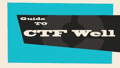 Guide to CTF Well [SFM]