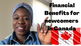 Financial Benefits// Monies you are entitled to as a newcomer in Canada