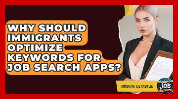 Why Should Immigrants Optimize Keywords For Job Search Apps? - Immigrant Job Answers