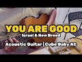 You Are Good | Acoustic Guitar Worship | Cube Baby AC #mvave #israelhoughton #cubebabyac