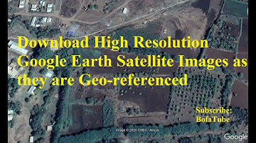 Downloading High Resolution Google Earth Images as it is Geo referenced
