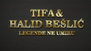 Tifa &amp; Halid Beslic - Legende ne umiru