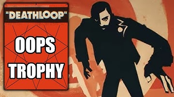 Deathloop – OOPS Trophy