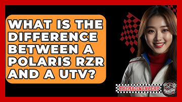 What Is The Difference Between A Polaris RZR And A UTV? - The Racing Xpert