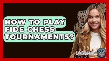 How To Play FIDE Chess Tournaments? - The Board Game Xpert