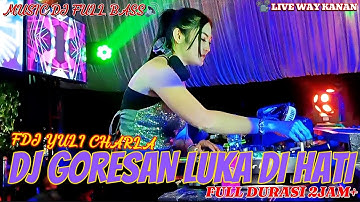 OT SATRIA MUDA 🔴🔊‼️DJ GORESAN LUKA DI HATI ‼️🔊MALAM DUGEM BARENG FDJ YULI CHARLA 📽️LIVE WAY KANAN 📵😎