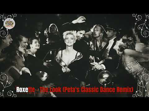 Roxette - The Look (Peta's Classic Dance Remix)