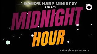 Davids Harp Ministry| MIDNIGHT HOUR  Livestream | 10:00pm | 