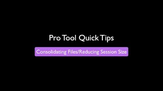 Consolidating a Pro Tools Session