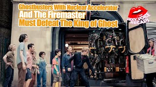 Ghostbuster With Nuclear Accelerator And The Firemaster Must Defeat The King of Ghost | Movie Recaps