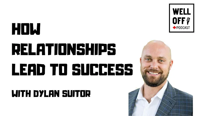 Dylan Suitor | How Relationships Lead to Success |...